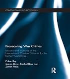 Prosecuting war crimes : lessons and legacies of the International Criminal Tribunal for the former Yugoslavia