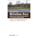 mittelbau dora american and german representations of a nazi concentration camp literature visual media and