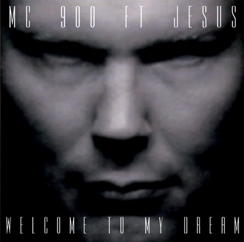 Mc 900 Ft Jesus - Welcome to My Dream (+2 bonus tracks & video) - Zortam Music