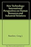 New technology : international perspectives on human resources and industrial relations