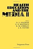 Health education and the media II : proceedings of the 2nd international conference