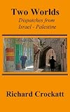 Two Worlds: Dispatches from Israel-Palestine