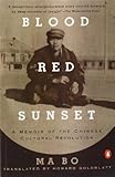 Blood Red Sunset: A Memoir of the Chinese Cultural Revolution