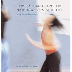 Closer than is appears /Naeher als es scheint. Taenze fuer das Blaue Haus
