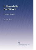 Il libro delle prefazioni: Di Giosue Carducci (Italian Edition)