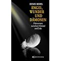 Engel, Wunder und D�monen: Ph�nomene zwischen Himmel und Erde