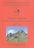 Megalithic quarrying : sourcing, extracting and manipulating the stones