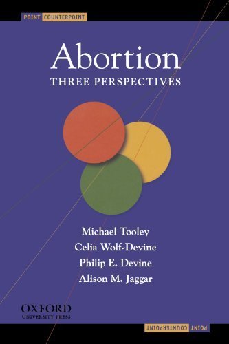 Abortion: Three Perspectives (Point / Counterpoint) by Tooley, Michael, Wolf-Devine, Celia, Devine, Philip E., Jagg (2009) Paperback