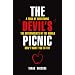 The Devil's Picnic: A Tour of Everything the Governments of the World Don't Want You to Try