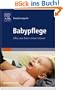 Babypflege: Alles, was Eltern wissen m�ssen