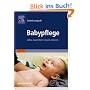 Babypflege: Alles, was Eltern wissen m�ssen