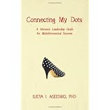 Connecting My Dots: A Woman's Leadership Guide for Multidimensional Success