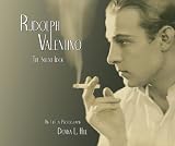 Rudolph Valentino The Silent Idol: His Life in Photographs