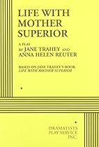 Life With Mother Superior, acting edition Life With Mother Superior, acting edition