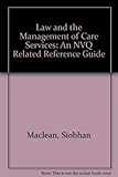 Law and the management of care services : an NVQ related reference guide