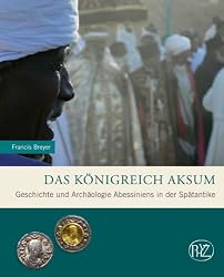 Das Konigreich Aksum: Geschichte und Archaologie Abessiniens in der Spatantike (Zaberns Bildbande Archaologie) (German Edition)