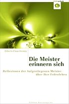 Die Meister erinnern sich: Reflexionen der Aufgestiegenen Meister &uuml;ber ihre Erdenleben