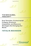 The new global insecurity : how terrorism, environmental collapse, economic inequalities, and resource shortages are changing our world