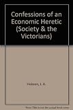 Confessions of an economic heretic : the autobiography of J.A. Hobson