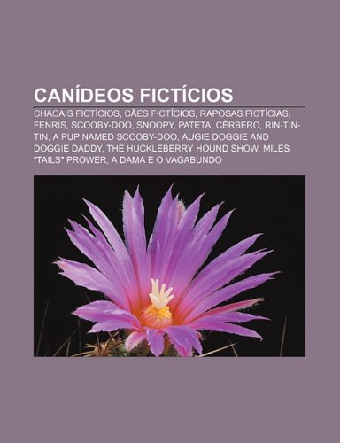 CanÃdeos fictÃcios: Chacais fictÃcios, Cães fictÃcios, Raposas fictÃcias, Fenris, Scooby-Doo, Snoopy, Pateta, Cérbero, Rin-Tin-Tin (Portuguese Edition)