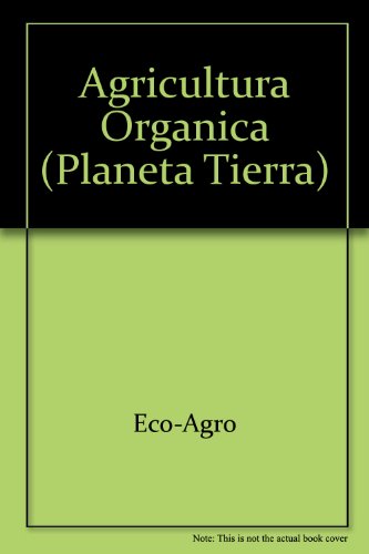 Agricultura Organica (Planeta Tierra) (Spanish Edition)