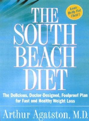 [ The South Beach Diet: The Delicious, Doctor-Designed, Foolproof Plan for Fast and Healthy Weight Loss BY Agatston, Arthur S., M.D. ( Author ) ] { Hardcover } 2003