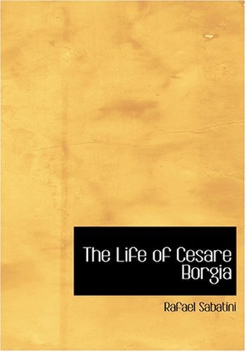 the life of cesare borgia large print edition