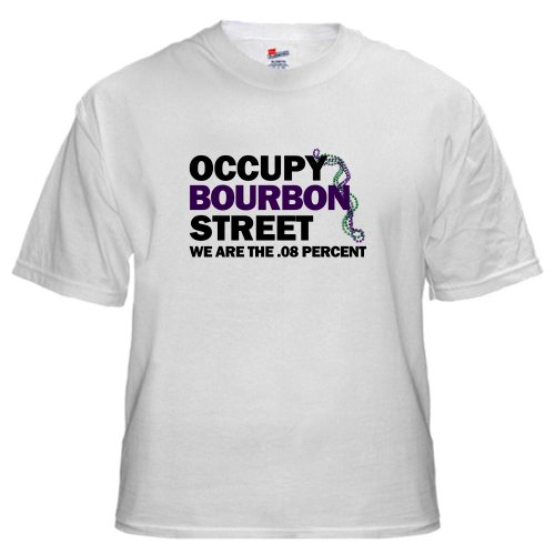 Occupy Bourbon Street White T-Shirt Humor White T-Shirt by CafePress