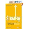 The Strategy Book: How to Think and Act Strategically to Deliver Outstanding Results (Financial Times Series)