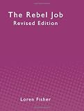 The Rebel Job: Revised Edition