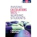 Passing Calculations Tests for Nursing Students (Transforming Nursing Practice)