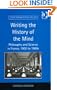 Writing the History of the Mind (Science, Technology and Culture, 1700-1945)