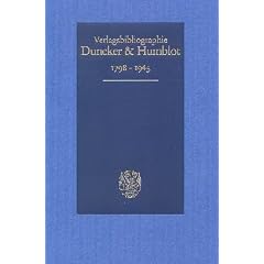 Duncker & Humblot Verlagsbibliographie 1798 - 1945. Mit Abb.