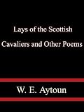 Lays of the Scottish Cavaliers and Other Poems