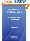 Anarchism and Education: A Philosophical Perspective (Routledge International Studies in the Philosophy of Education)