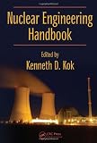 Nuclear Engineering Handbook (Mechanical and Aerospace Engineering Series)