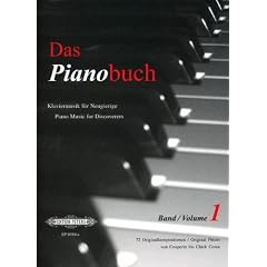 Das Pianobuch, Band 1: Klaviermusik f�r Neugierige / 72 leichte bis mittelschwere Originalkompositionen von Couperin bis Chick Corea