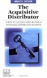 The Acquisitive Distributor: 4 Keys to Success When Buying a Wholesale Distribution Business 411%2BKCJlMWL. SL160 The Acquisitive Distributor: 4 Keys to Success When Buying a Wholesale Distribution Business