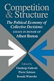 Review Cambridge University Press  / Competition and Structure: The Political Economy of Collective Decisions: Essays in Honor of Albert Breton
