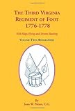The Third Virginia Regiment of the Foot, 1776-1778, Biographies, Volume Two. with Flags Flying and Drums Beating