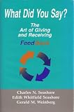 What Did You Say?: The Art of Giving and Receiving Feedback