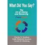 What Did You Say? The Art of Giving and Receiving &hellip von Gerald M. Weinberg