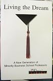 Living the Dream (A New Generation of Minority Business School Professors (The PhD Project)