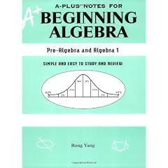 A-Plus Notes for Beginning Algebra: Pre-Algebra and Algebra I: Simple and Easy to Study and Review