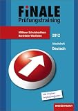  : Finale - Prüfungstraining Mittlerer Schulabschluss Nordrhein-Westfalen: Arbeitsheft Deutsch 2012 mit Lösungsheft