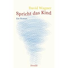 Spricht das Kind: Ein Roman
