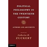 PoliticalPhilosophyintheTwentiethCentury:AuthorsandArguments