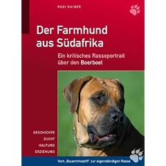 Der Farmhund aus S�dafrika: Ein kritisches Rasseportrait �ber den Boerboel