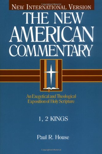Paul House: 1, 2 Kings (New American Commentary)