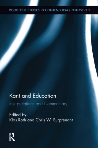 Kant and Education: Interpretations and Commentary (Routledge Studies in Contemporary Philosophy)